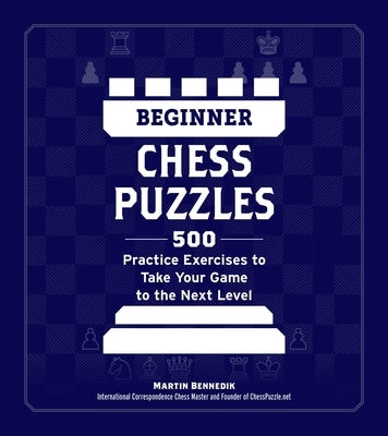 Beginner Chess Puzzles: 500 Practice Exercises to Take Your Game to the Next Level Paperback Adams Media Corporation