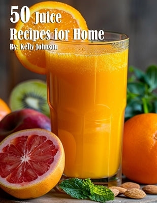 50 Juice Recipes for Home Paperback Marick Booster