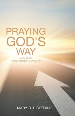 Praying God's Way: A Journey to Successful Prayer Paperback WestBow Press
