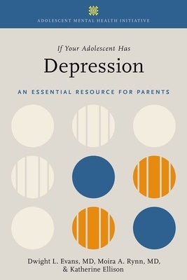 If Your Adolescent Has Depression: An Essential Resource for Parents Paperback Oxford University Press