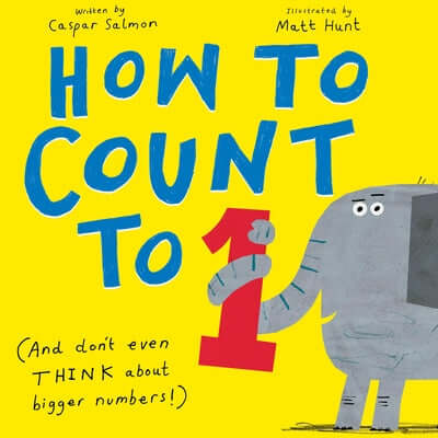 How to Count to One: (And Don't Even Think about Bigger Numbers!) Hardcover Nosy Crow