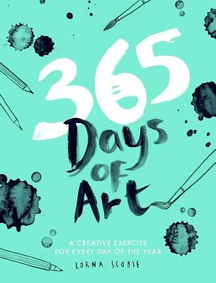 365 Days of Art: A Creative Exercise for Every Day of the Year Paperback Quadrille Publishing