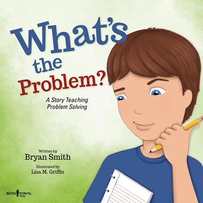 What's the Problem?: A Story Teaching Problem Solving Volume 6 by Smith, Bryan