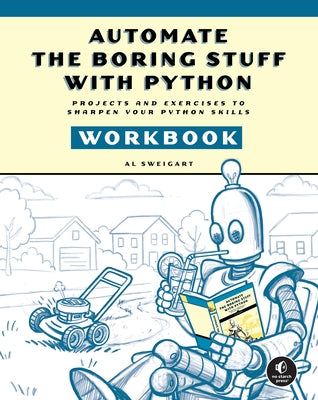 Paperback workbook for Automate the Boring Stuff with Python featuring projects, exercises, and practice tasks to improve Python skills.