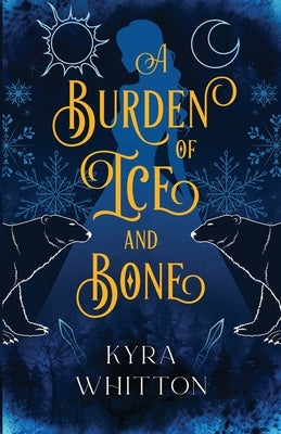 A Burden of Ice and Bone Paperback Sword and Silk, LLC