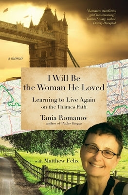 I Will Be the Woman He Loved: Learning to Live Again on the Thames Path Paperback Solificatio