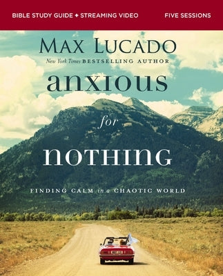 Anxious for Nothing Bible Study Guide Plus Streaming Video, Updated Edition: Finding Calm in a Chaotic World Paperback Harperchristian Resources