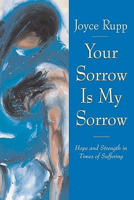 Your Sorrow Is My Sorrow Hope and Strength in Times of Suffering Paperback Crossroad Publishing