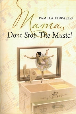 Mama, Don't Stop the Music! Paperback Dorrance Publishing Co.