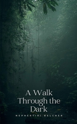 A Walk Through the Dark Paperback Bookleaf Publishing