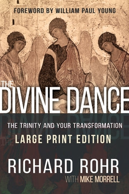 The Divine Dance: The Trinity and Your Transformation by Rohr, Richard