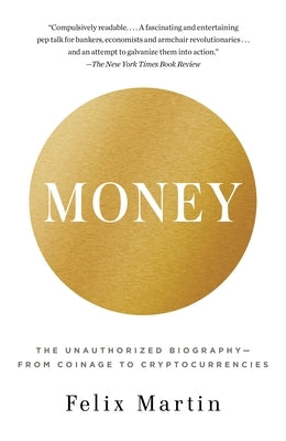 Money: The Unauthorized Biography--From Coinage to Cryptocurrencies Paperback Knopf Doubleday Publishing Group