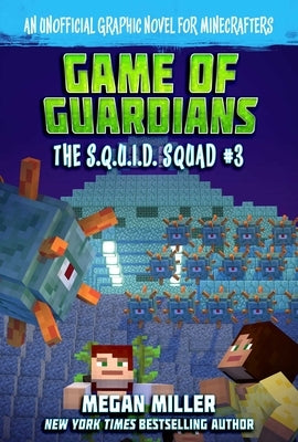 Game of the Guardians: An Unofficial Graphic Novel for Minecrafters by Miller, Megan