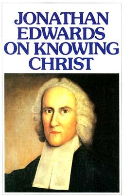 Jonathan Edwards Knowing Christ Paperback Banner of Truth Trust