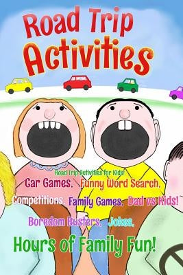 Road Trip Activities: Road trip activities for kids! Car games, Funny word search, Competitions, Family games, Dad vs Kids, Jokes, Paperback Independently Published