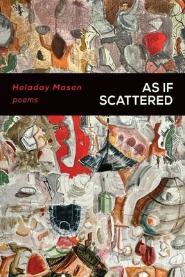 As If Scattered: Poems Paperback Giant Claw