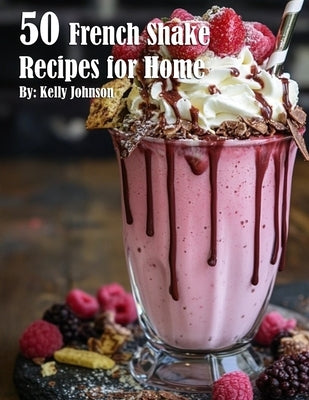 50 French Shake Recipes for Home Paperback Marick Booster