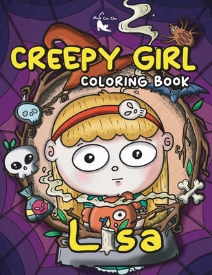 Creepy Girl Lisa Coloring Book: A Coloring Book that features Kawaii, Spooky Girl in her Gothic Life with Cute Creepy Creatures and Haunted Things for by Mula Cha Cha