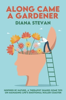 Along Came a Gardener by Stevan, Diana