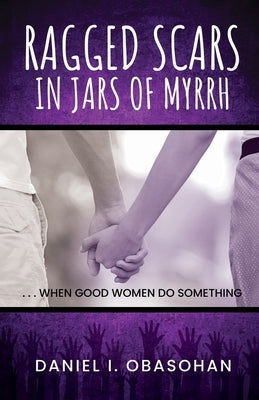 Ragged Scars In Jars of Myrrh: When Good Women Do Something Paperback Trilogy Christian Publishing