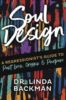 Paperback of Soul Design: A Regressionist's Guide to Past Lives, Origins & Purpose by Llewellyn Publications, showing the book cover.