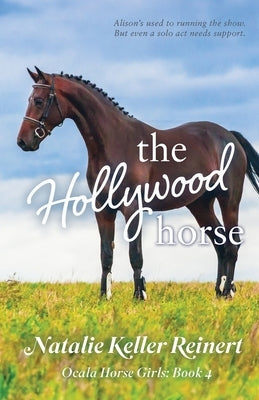 Paperback of The Hollywood Horse book four from the Ocala Horse Girls series by Natalie Reinert, featuring a horse-themed cover image.