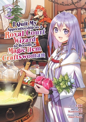I Quit My Apprenticeship as a Royal Court Wizard to Become a Magic Item Craftswoman (Manga) Vol. 2 by Kamiizumi, Sei