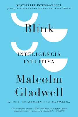 Blink: Inteligencia Intuitiva / Blink: The Power of Thinking Without Thinking by Gladwell, Malcolm