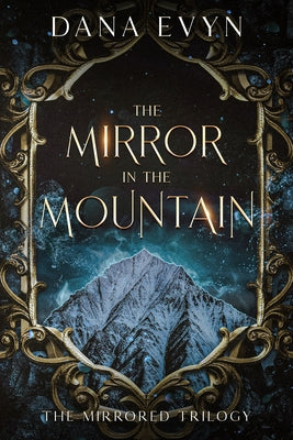 The Mirror in the Mountain by Evyn, Dana
