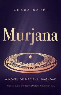 Murjana: A Novel of Medieval Baghdad by Karmi, Ghada