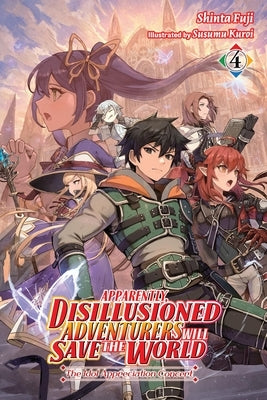 Apparently, Disillusioned Adventurers Will Save the World, Vol. 4 (Light Novel): The Idol Appreciation Concert Volume 4 Paperback Yen on