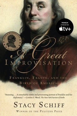 A Great Improvisation: Franklin, France, and the Birth of America Paperback Holt Paperbacks