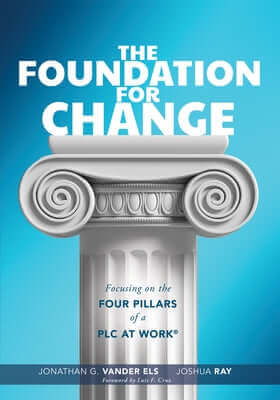 Foundation for Change: Focusing on the Four Pillars of a PLC at Work(r) (Build the Foundation for Successful School Improvement.) Paperback Solution Tree