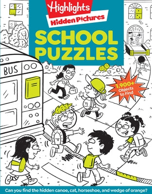 School Puzzles: Activity Book for Kids 6 and Up with Over 100 Puzzles Featuring Classrooms, Field Trips and More, Search and Find Over 1,900 Hidden Ob by Highlights