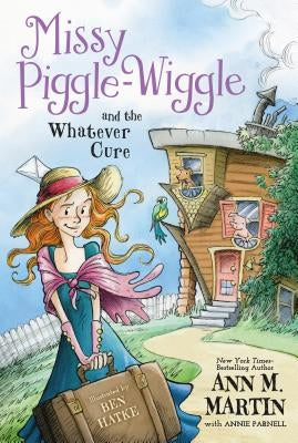Missy Piggle-Wiggle and the Whatever Cure by Martin, Ann M.