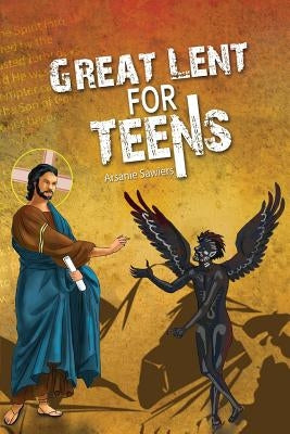 Great Lent for Teens by Sawiers, Arsanie