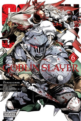 Goblin Slayer, Vol. 6 (Manga): Volume 6 by Kagyu, Kumo