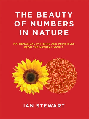 The Beauty of Numbers in Nature: Mathematical Patterns and Principles from the Natural World Paperback MIT Press