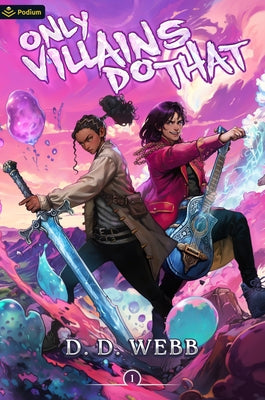 Only Villains Do That: An Isekai Adventure Paperback Podium Publishing