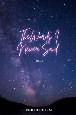 The Words I Never Said by Storm, Violet