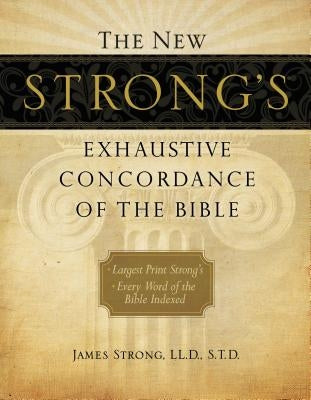 Hardcover edition of The New Strong's Exhaustive Concordance of the Bible by Thomas Nelson, showing the book's cover with title and logo.