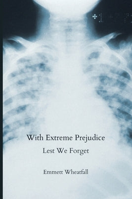 With Extreme Prejudice: Lest We Forget Paperback Fernwood Press