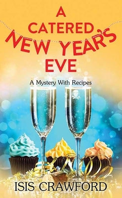 A Catered New Year's Eve: A Mystery with Recipes by Crawford, Isis