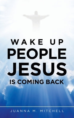 Wake up People Jesus Is Coming Back Paperback WestBow Press