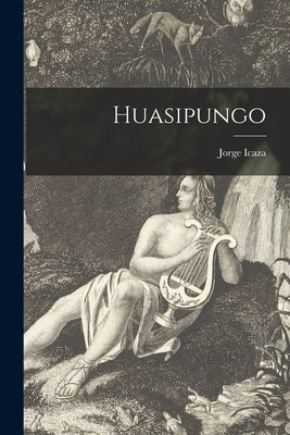 Huasipungo by Icaza, Jorge 1906-