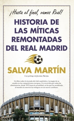 Historia de Las Míticas Remontadas del Real Madrid Paperback Almuzara