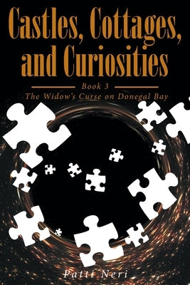 Castles, Cottages, and Curiosities: Book 3: The Widows Curse on Donegal Bay by Neri, Patti