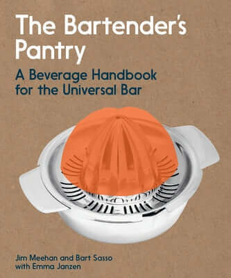 The Bartender's Pantry: A Beverage Handbook for the Universal Bar Paperback Ten Speed Press
