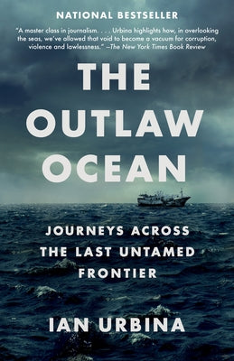 The Outlaw Ocean: Journeys Across the Last Untamed Frontier Paperback Vintage