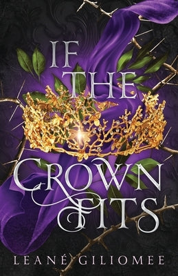 If The Crown Fits: A must-read enemies-to-lovers fantasy romance by Giliomee, Leané